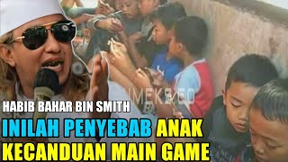 Habib Bahar, Penyebab Anak² Jaman sekarang Kecanduan MAIN GAME