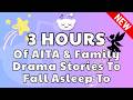 3 HOURS of AITA & Family Drama Stories To Fall Asleep To | Reddit Stories Compilation - No Ads
