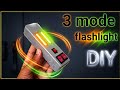 3 Mode LED Flashlight DIY 🔥 | Super Bright Rechargeable ⚡ | Easy Homemade Project