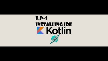 EP.1- INSTALLING THE BEST IDE FOR KOTLIN