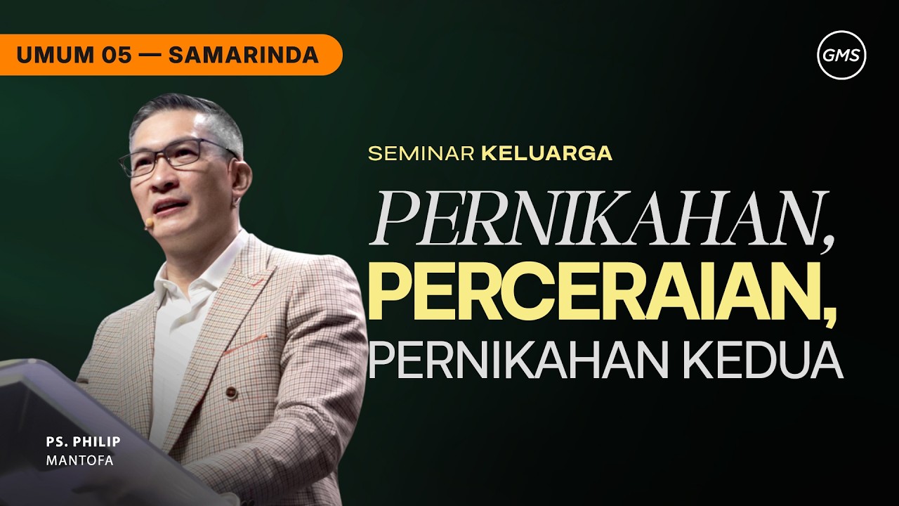 GMS KALIMANTAN | SEMINAR KELUARGA: PERNIKAHAN, PERCERAIAN, PERNIKAHAN KEDUA  - PDT. PHILIP MANTOFA