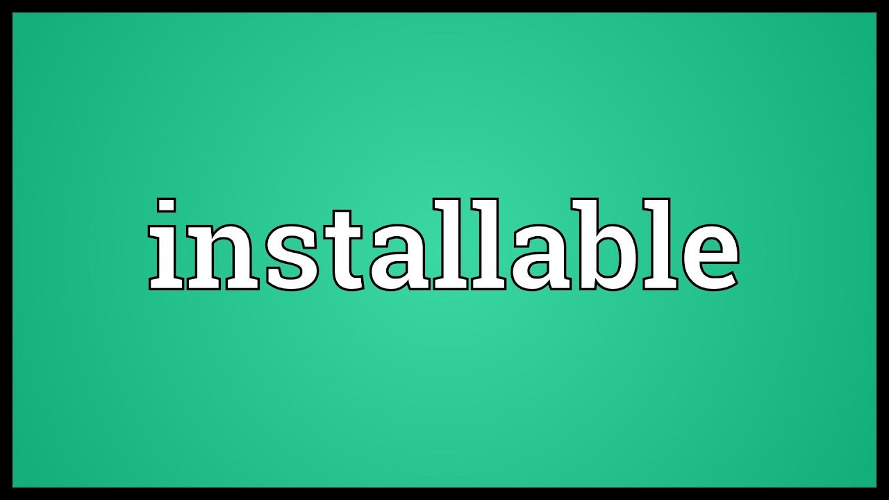 Installiable Installable Meaning - YouTube