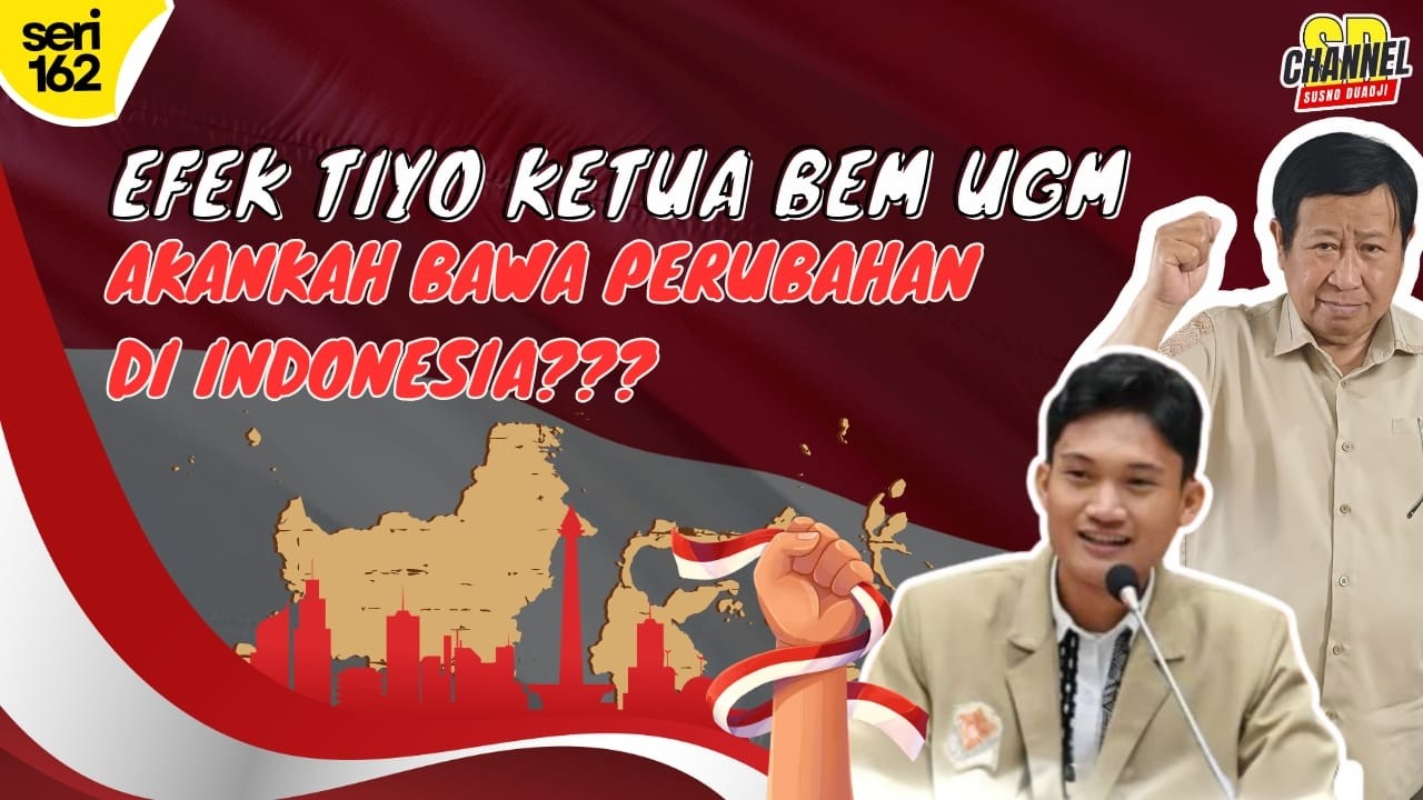 SERI 162 : EFEK TIYO KETUA BEM UGM, AKANKAH BAWA PERUBAHAN DI INDONESIA ?