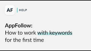 AppFollow: how to work with keywords for the first time