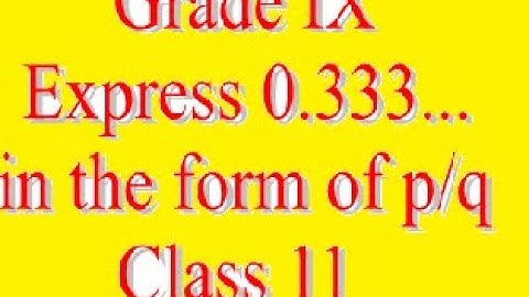 Express 0.333... in the form of p/q