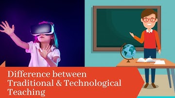 Difference between traditional and technological teaching