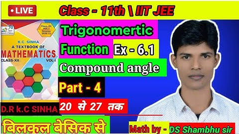 compound angle ,ex 6.1part 4 ,trigonometric function,class 11, kc sinha book