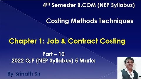 CMT 4th Sem B.Com(NEP Syllabus) Job & Contract Costing - 2022 Q.P (BCU) 5 Marks By Srinath Sir