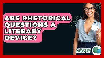 Are Rhetorical Questions A Literary Device? - The Language Library
