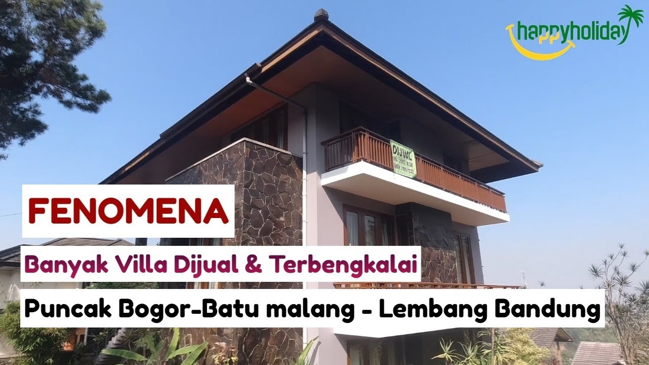 Fenomena Banyak Villa Dijual Di Puncak Bogor Batu Malang Lembang Bandung Dan Yang Terbengkalai