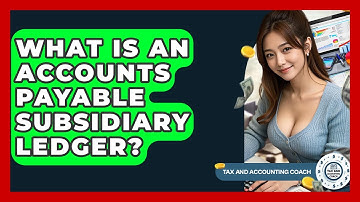 What Is An Accounts Payable Subsidiary Ledger? - Tax and Accounting Coach