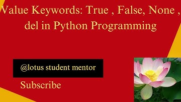 Value Keywords: True , False, None , del in Python Programming