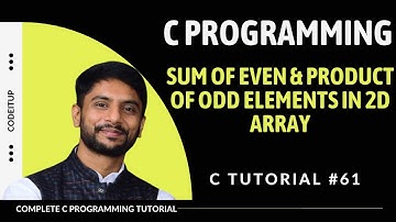 Sum of Even & Product of Odd Elements in 2D Array | In Hindi
