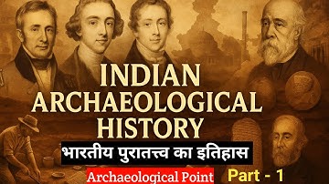 Indian Archaeology: History & Development | History of Indian Archaeology | Archaeology NET Exam|...