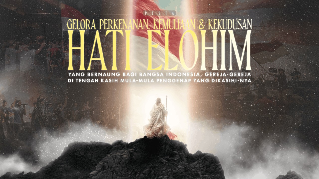 Pesta Gelora Perkenanan, Kemuliaan & Kekudusan Hati Elohim yang Bernaung Bagi Bangsa Indonesia