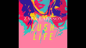 Zara Larsson - Lush Life (Official Audio)