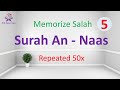 Surah an naas  repeated 50x  memorize salah for kids 5