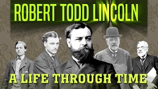 New year's day special part 2 of 3 Robert Todd Lincoln A Life Through Time 1843 1926 by Tommy