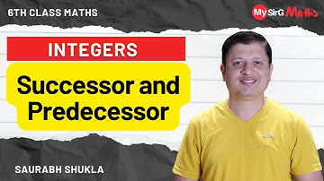 Successor and Predecessor of an Integer | 6th Class Maths | MySirG Maths