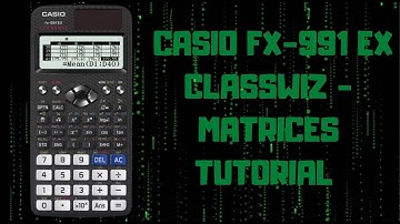 Casio FX-991 EX Classwiz Calculator - Matrices