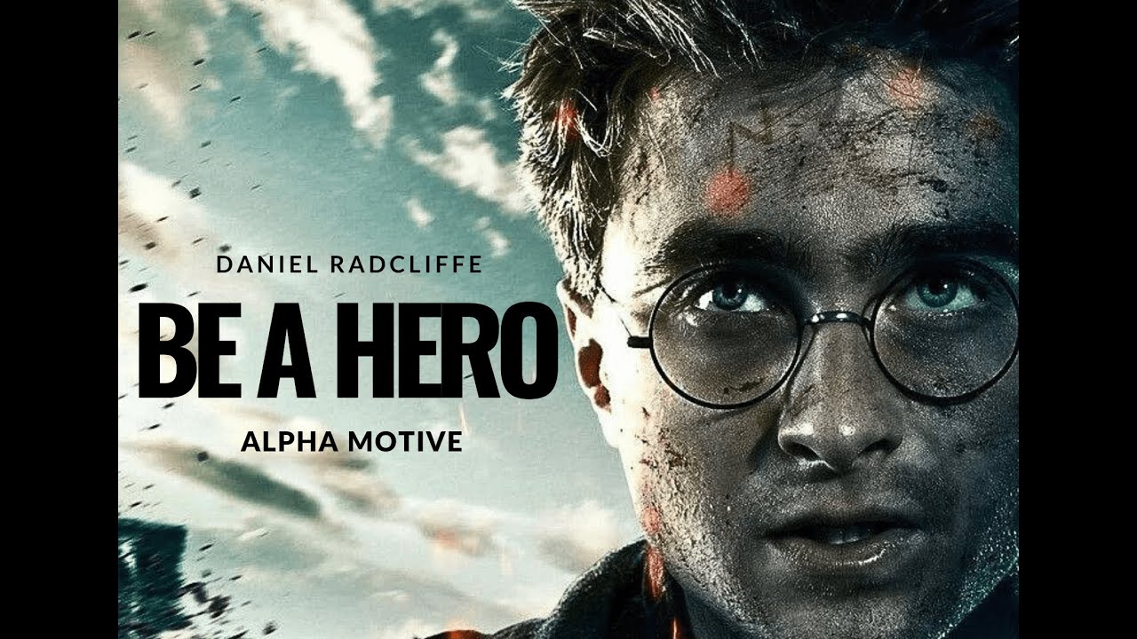 Be A Hero | Daniel Radcliffe | Alpha Motive - YouTube