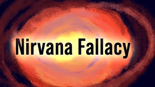 The Nirvana Fallacy - Fallacy 2 #logic #fallacy