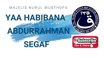 Qasidah Yaa Habibana Abdurrahman Assegaf Majelis Nurul Musthofa