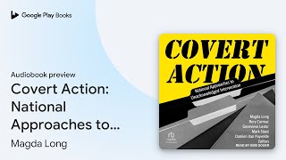 Covert Action: National Approaches to… by Magda Long · Audiobook preview