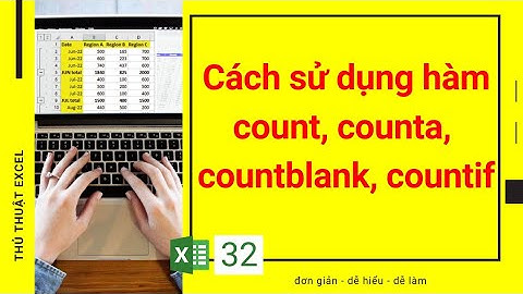 Excel 32 - Cách sử dụng hàm COUNT, COUNTA, COUNTBLANK và COUNTIF