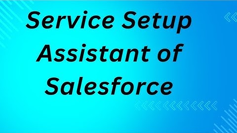 Service Setup Assistant of Salesforce