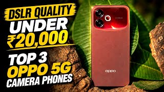 DSLR Quality Under ₹20,000 | Top 3 OPPO 5G Camera Phones
