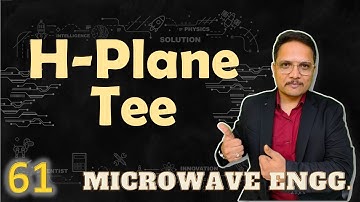 H-Plane Tee Junction (Basics, Working, Structure, Scattering Parameters & Applications) Explained