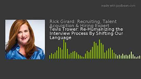 Tevis Trower: Re-Humanizing the Interview Process By Shifting Our Language