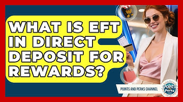 What Is EFT In Direct Deposit For Rewards? - Points and Perks Channel
