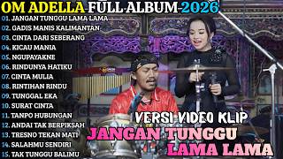 Download lagu JANGAN TUNGGU LAMA LAMA - GADIS MANIS KALIMANTAN | ADELLA TERBARU | ADELLA FULL ALBUM TERBARU 2026