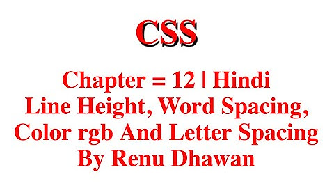 My 12 chapter css | Line height,Word & Letter Spacing & Colour | Hindi