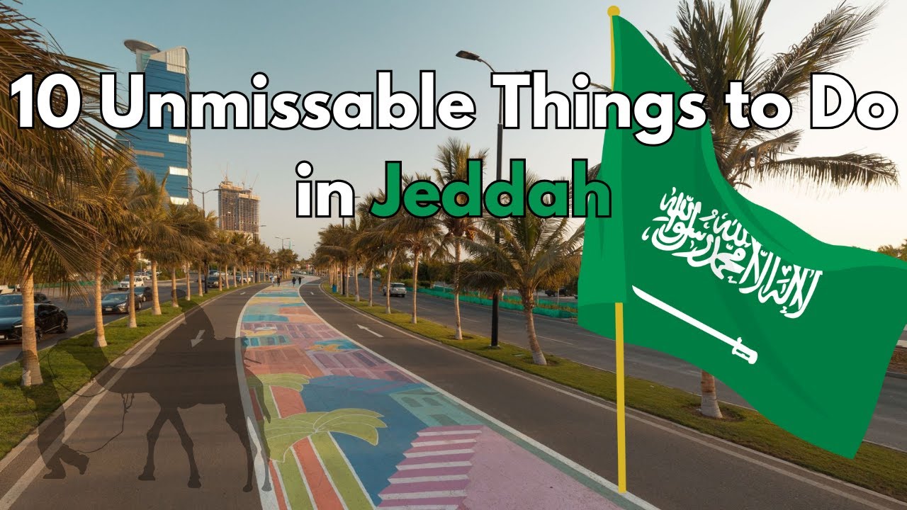 Jeddah, Saudi Arabia (2025): 10 Unmissable Things to Do in Jeddah The ...