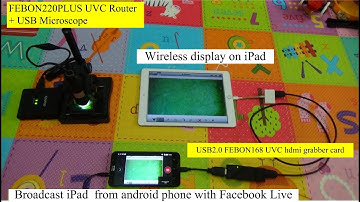 use Android phone to broadcast wireless microscope that display on iPad