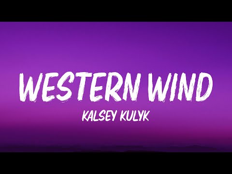 Kalsey Kulyk - Western Wind (Lyrics)