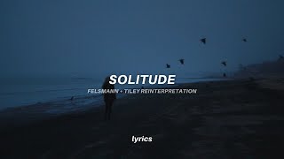 M83 - Solitude (lyrics) tiktok version [Felsmann + Tiley Reinterpration]