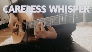 GEORGE MICHAEL - CARELESS WHISPER | Fingerstyle guitar cover on one guitar