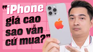 Dù biết iPhone giá cao nhưng sao nhiều người vẫn xuống tiền mua ???