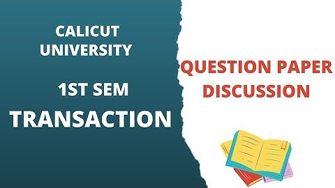 Calicut University 1st sem Transaction Question Paper Discussion