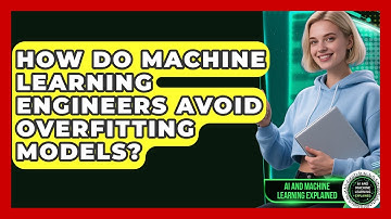 How Do Machine Learning Engineers Avoid Overfitting Models? - AI and Machine Learning Explained