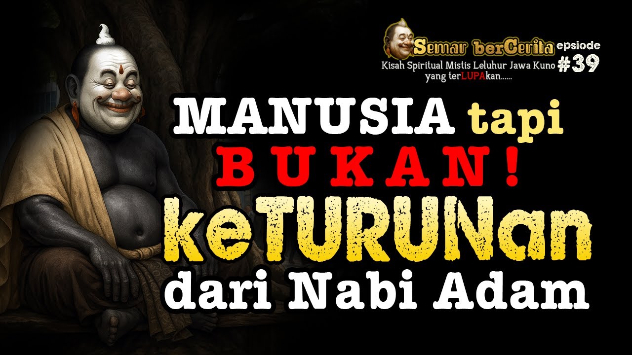 ADAkah MANUSIA tapi Bukan keTURUNan Nabi Adam? ‼️ Rahasia Leluhur Jawa & Ilmu Mistis ‼️ #semarjawa