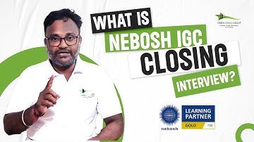 NEBOSH Closing Interview | Explained in தமிழ் | Green World Group #nebosh #tamil #closing #interview