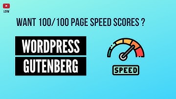 A Guide to 100/100 Google Page Speed Scores (Wordpress /Gutenberg)