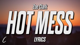 Zoe Clark - Hot Mess (Lyrics)