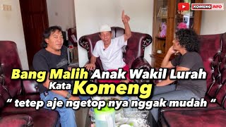 BANG MALIH ANAK WAKIL LURAH, KATA KOMENG “ TETEP AJE NGETOP NYA NGGAK MUDAH “