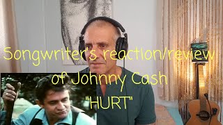 Songwriter Reaction/Review of Johnny Cash &quot;HURT&quot;